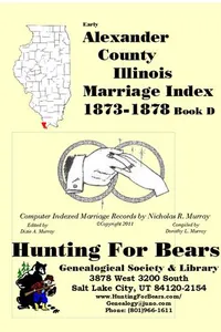 Early Alexander County Illinois Marriage Records Vol D 1873-1878