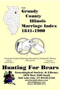 Cover of Early Grundy County Illinois Marriage Records 1841-1900 by Nicholas Russell Murray