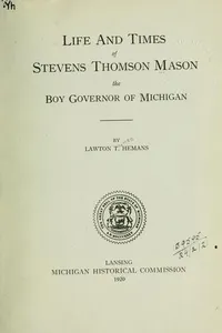 Life and times of Stevens Thomson Mason
