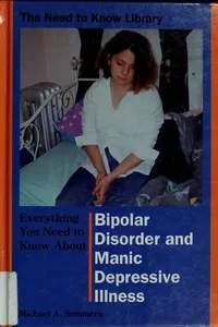 Cover of Everything you need to know about bipolar disorder and manic depressive illness