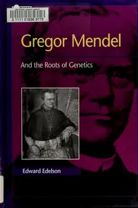 Gregor Mendel, and the roots of genetics