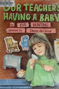 Cover of Our Teacher's Having a Baby by Eve Bunting