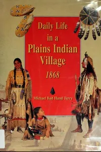 Daily life in a Plains Indian village, 1868