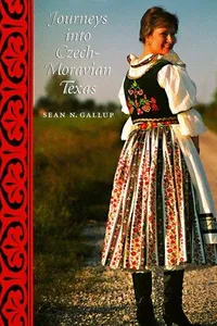 Journeys into Czech-Moravian Texas