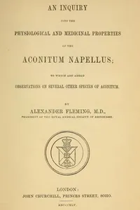 An inquiry into the physiological and medicinal properties of the Aconitum Napellus