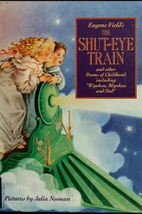 Cover of Eugene Field's the shut-eye train, and other poems of childhood including "Wynken, Blynken and Nod" by Eugene Field