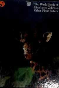 The world book of elephants, zebras, and other plant eaters