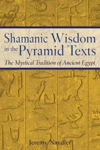 Shamanic wisdom in the pyramid texts