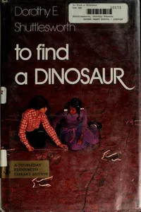 To find a dinosaur