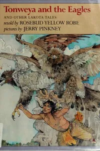 Tonweya and the eagles, and other Lakota Indian tales