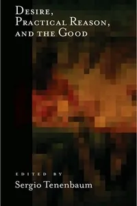 Desire, practical reason, and the good