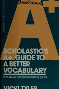 Scholastic's A+ guide to a better vocabulary