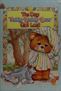 Cover of The day Teddy Beddy Bear got lost