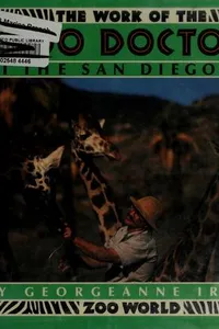 The work of the zoo doctors at the San Diego Zoo