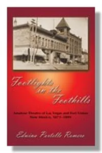 Footlights in the Foothills, Amateur Theatre of Las Vegas and Fort Union, NM, 1871-1899