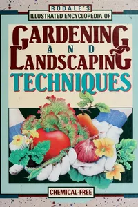 Rodale's illustrated encyclopedia of gardening and landscaping techniques