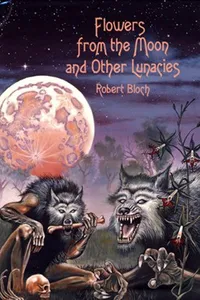 Flowers from the moon and other lunacies