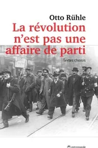 Cover of La révolution n'est pas une affaire de parti by Otto Rühle