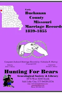 Cover of Early Buchanan County Missouri Marriage Index 1839-1855 by Nicholas Russell Murray