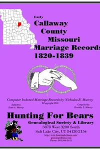 Cover of Early Callaway County Missouri Marriage Index 1820-1839 by Nicholas Russell Murray