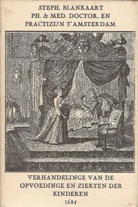 Verhandelinge van de opvoedinge en ziekten der kinderen