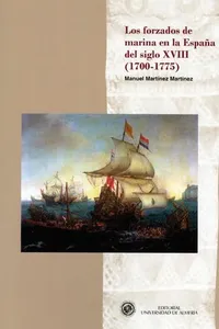 Los forzados de marina en la España del siglo XVIII (1700-1775)