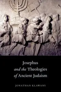 Josephus and the theologies of ancient Judaism