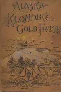 Alaska and the Klondike Gold Fields