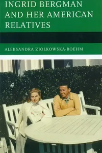 Cover of Ingrid Bergman and Her American Relatives by Aleksandra Ziolkowska-Boehm