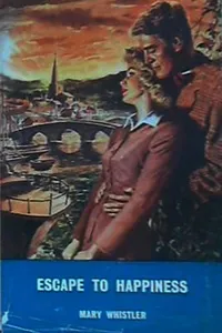 Cover of Escape to happiness by Mary Whistler