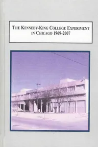 The Kennedy-King College experiment in Chicago, 1969-2007