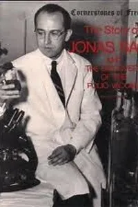 The story of Jonas Salk and the discovery of the polio vaccine