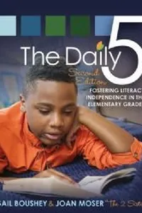 The Daily 5: Fostering Literacy Independence in the Elementary Grades