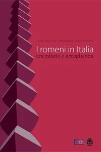 I romeni in Italia tra rifiuto e accoglienza / Romanii din Italia intre respingere si acceptare