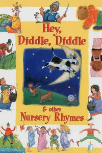 Hey, Diddle, Diddle & other Nursery Rhymes