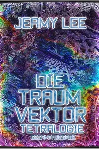 Die Traumvektor Tetralogie - Gesamtausgabe