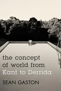 The concept of world from Kant to Derrida