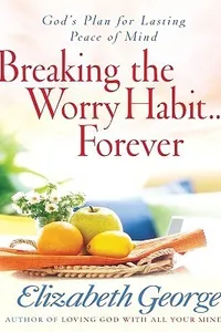 Breaking the Worry Habit ... Forever