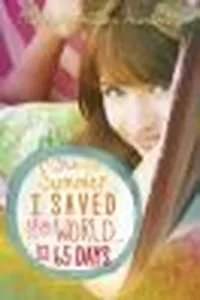 The Summer I Saved the World . . . in 65 Days