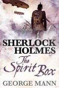 Cover of Sherlock Holmes - The Spirit Box by George Mann