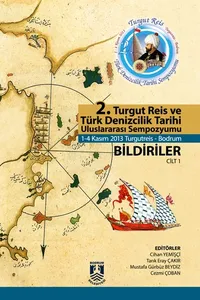 2. TURGUT REİS VE TÜRK DENİZCİLİK TARİHİ ULUSLARARASI SEMPOZYUMU (1-4 KASIM 2013) / 2ND INTERNATIONAL SYMPOSIUM OF TURGUT REIS AND TURKISH MARITIME HISTORY (1-4 NOVEMBER 2013)