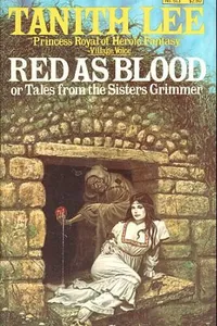 Red as blood, or, Tales From the Sisters Grimmer