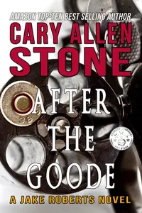 AFTER THE GOODE – A Jake Roberts Novel