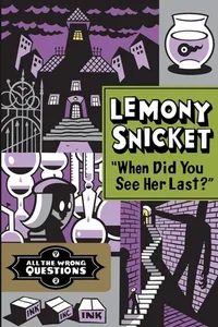 When Did You See Her Last? (All the Wrong Questions, #2)