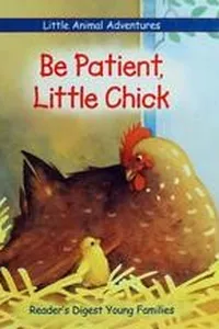 Be patient, Little Chick