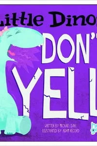 Little dinos don't yell
