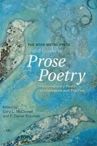 The Rose Metal Press Field Guide to Prose Poetry