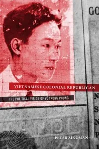 Vietnamese Colonial Republican The Political Vision Of V Trng Phng