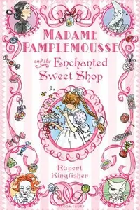 Madame Pamplemousse And The Enchanted Sweet Shop