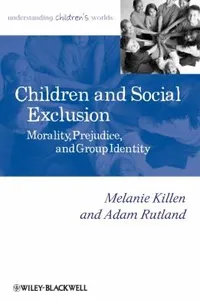 Children And Social Exclusion Morality Prejudice And Group Identity